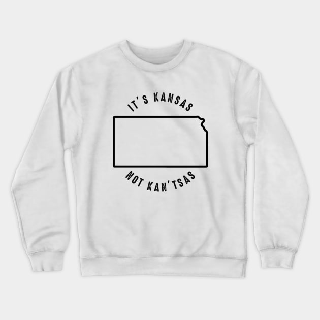 It's Kansas NOT Kan'tsas! Crewneck Sweatshirt by Oswaldland